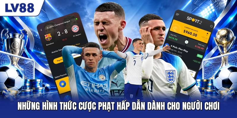 Những hình thức cược phạt hấp dẫn dành cho người chơi