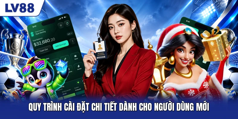 Quy trình cài đặt chi tiết dành cho người dùng mới