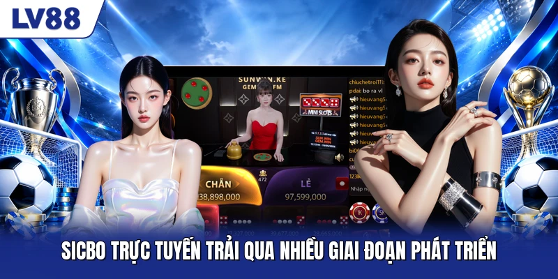 Sicbo trực tuyến trải qua nhiều giai đoạn phát triển Sicbo trực tuyến trải qua nhiều giai đoạn phát triển